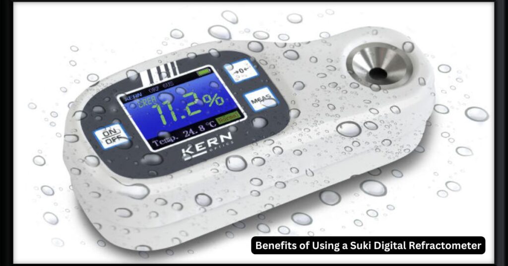 Benefits of Using a Suki Digital Refractometer