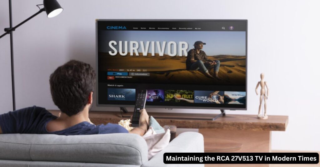 Maintaining the RCA 27V513 TV in Modern Times