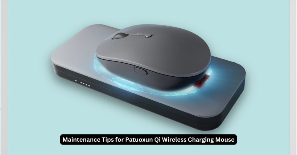 Maintenance Tips for Patuoxun Qi Wireless Charging Mouse