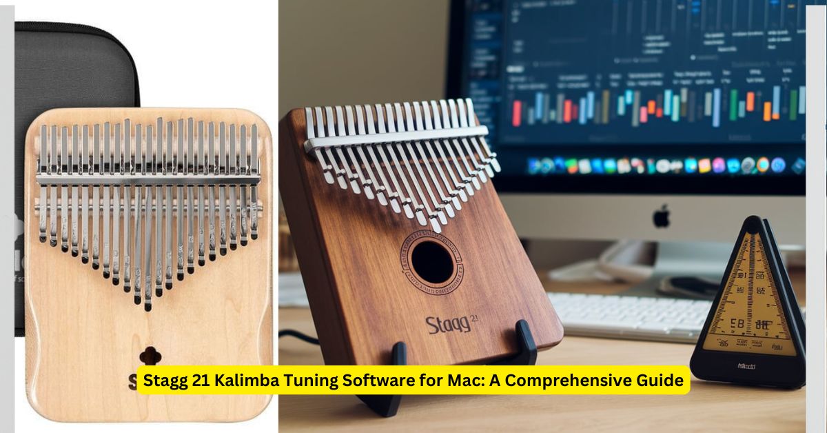 Stagg 21 Kalimba Tuning Software for Mac A Comprehensive Guide