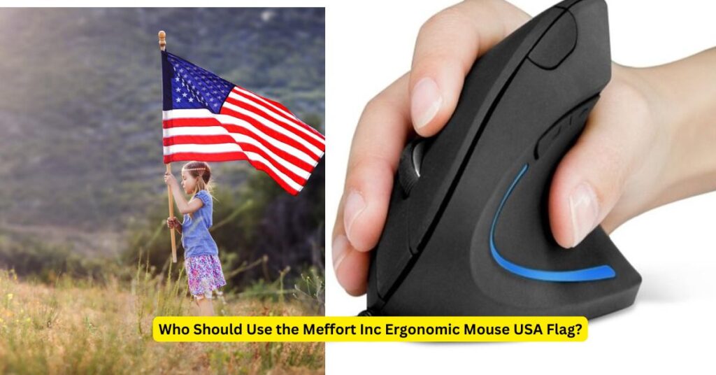 Who Should Use the Meffort Inc Ergonomic Mouse USA Flag