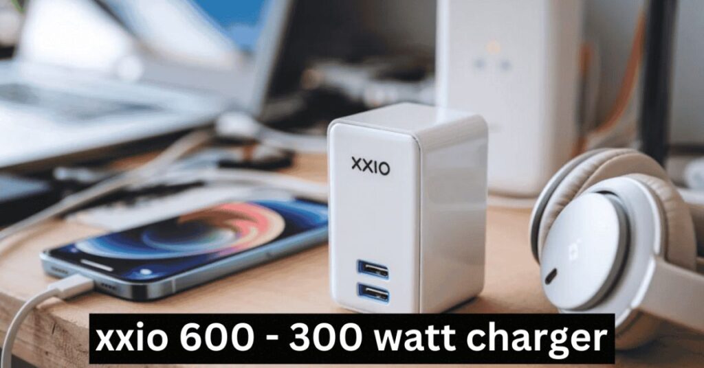 XXIO 600 – 300 Watt Charger A Powerful and Efficient Solution for Your Devices