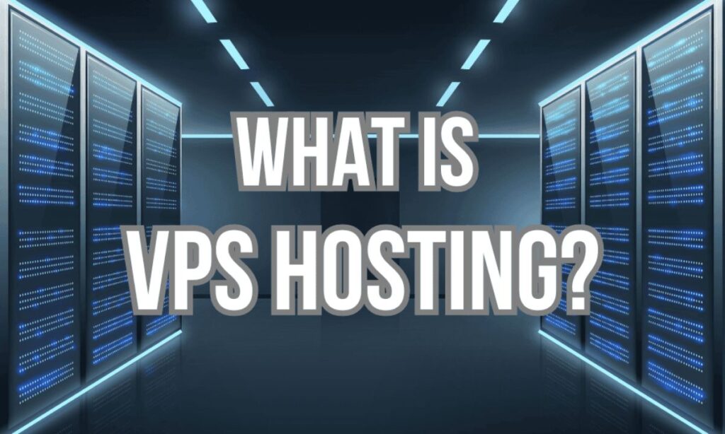 What is VPS Hosting?